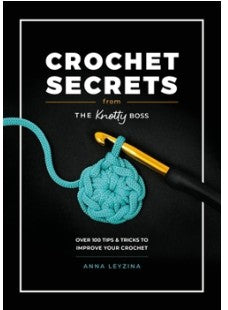 Crochet Secrets from The Knotty Boss