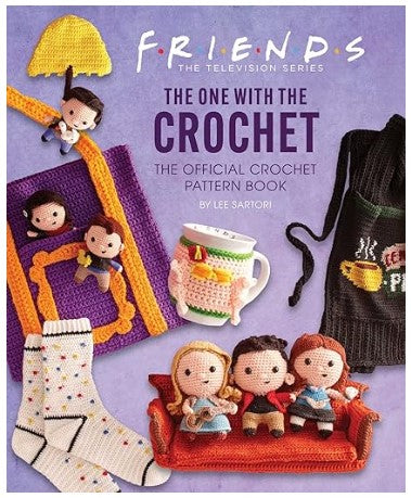 Friends: The One with the Crochet - The Official Crochet Pattern Book