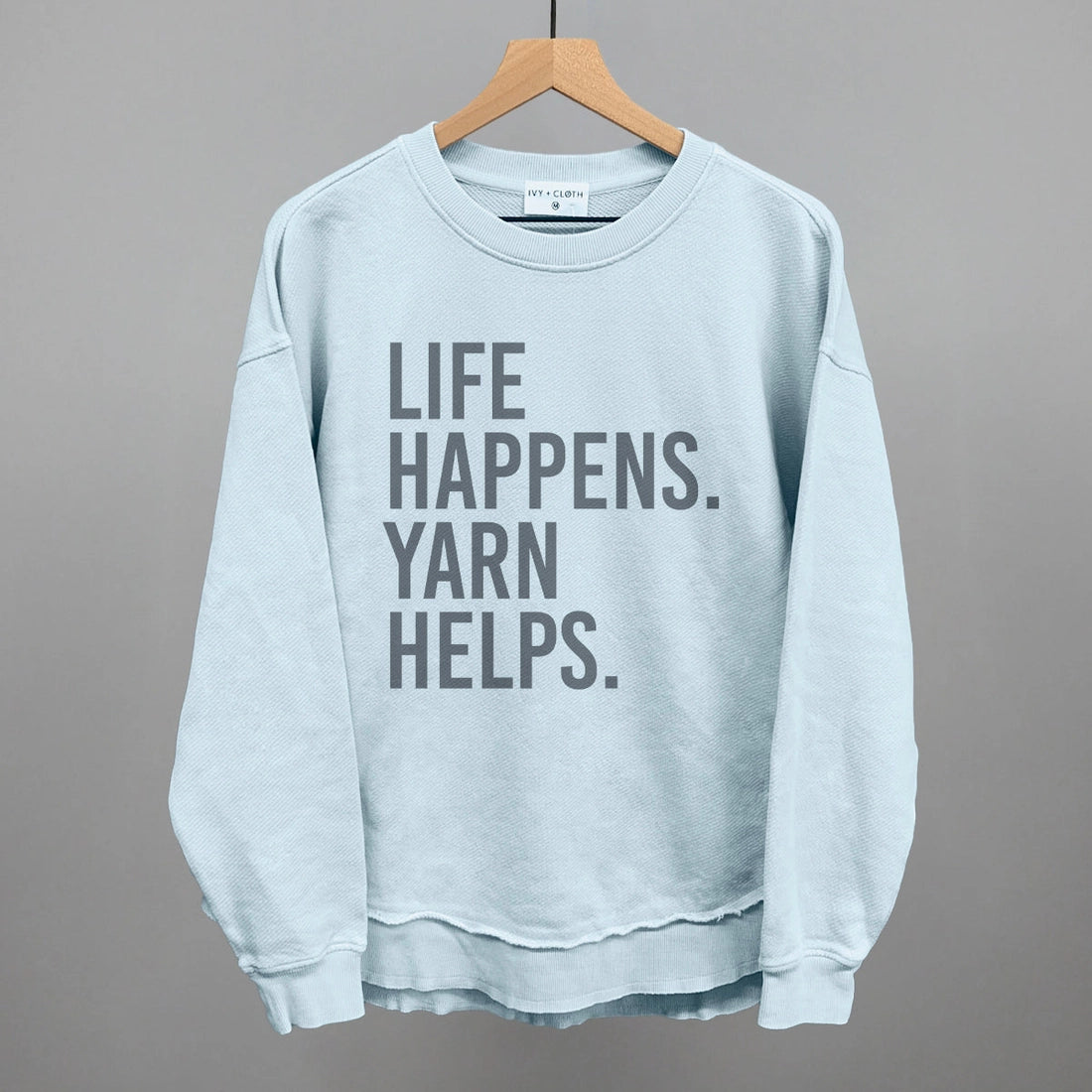 Life Happens. Yarn Helps. Sweatshirt