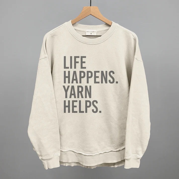 Life Happens. Yarn Helps. Sweatshirt