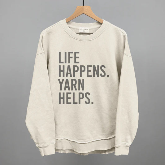 Life Happens. Yarn Helps. Sweatshirt